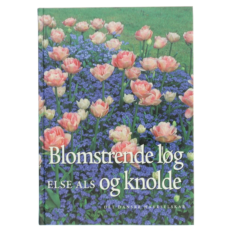 Blomstrende løg og knolde af Else Als (Bog)