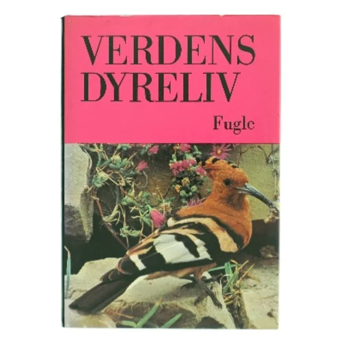 Verdens Dyreliv - Fugle af <Bog ikke specifikation> (Bog)
