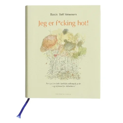 Jeg er f*cking hot! af Renée Toft Simonsen (Bog)