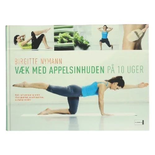 Væk med appelsinhuden på 10 uger af Birgitte Nymann (Bog)