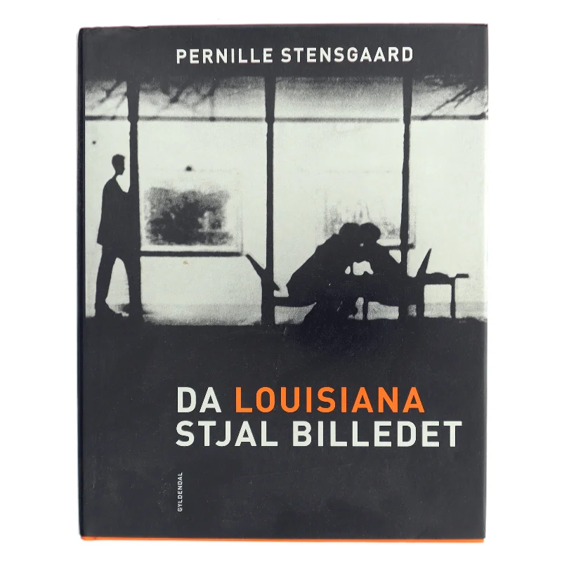Da Louisiana Stjal Billedet - Pernille Stensgaard fra Gyldendal