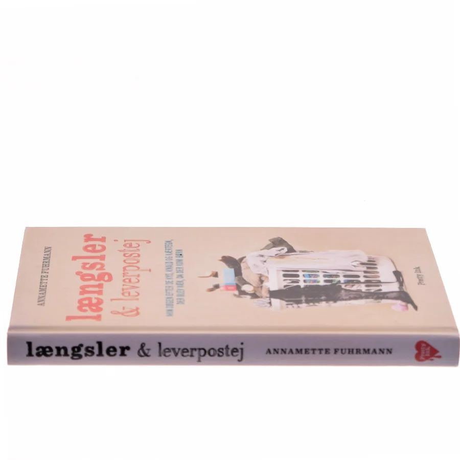 Længsler og leverpostej : min søgen efter de kys, knald og kærtegn, der blev væk, da der kom børn af Annamette Fuhrmann (Bog)