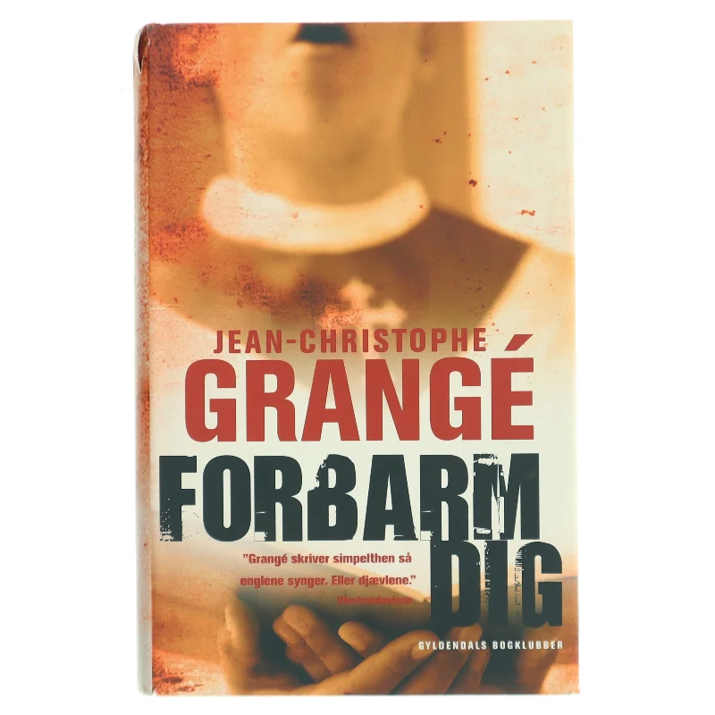 Forbarm dig : krimi af Jean-Christophe Grangé (Bog)