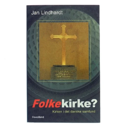 Folkekirke? : kirken i det danske samfund af Jan Lindhardt (Bog)