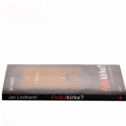 Folkekirke? : kirken i det danske samfund af Jan Lindhardt (Bog)