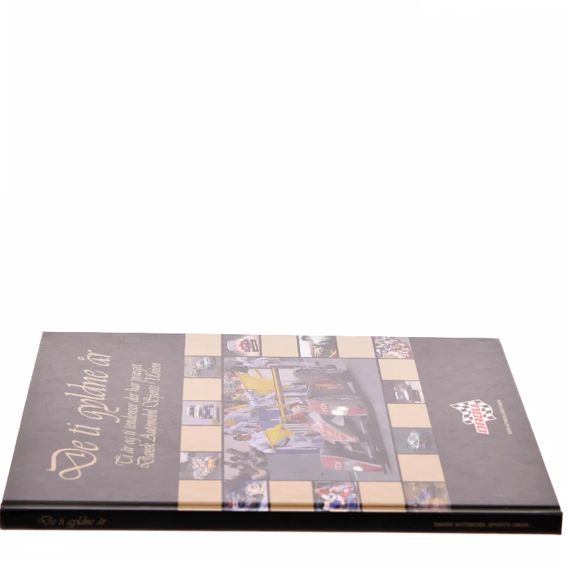 De ti gyldne år : ti år og ti tendenser der har præget Dansk Automobil Sports Union af Morten Alstrup (Bog)