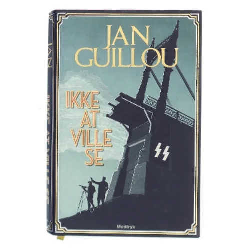 Ikke at ville se af Jan Guillou (Bog)