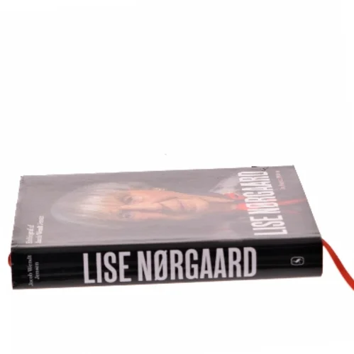 Lise Nørgaard : de første 100 år : en biografi af Jacob Wendt Jensen (Bog)