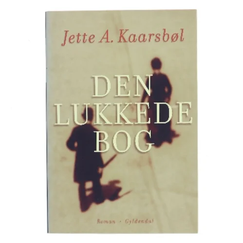 Den lukkede bog : roman af Jette A. Kaarsbøl (Bog)