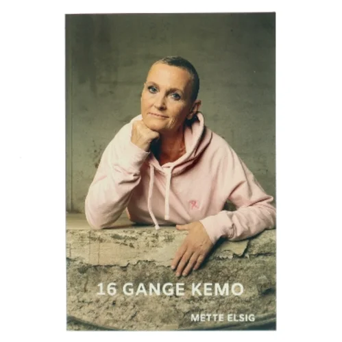 16 gange kemo af Mette Elsig (Bog)