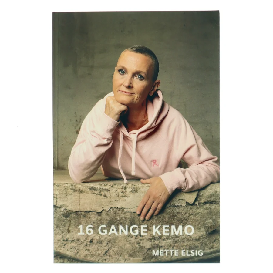 16 gange kemo af Mette Elsig (Bog)