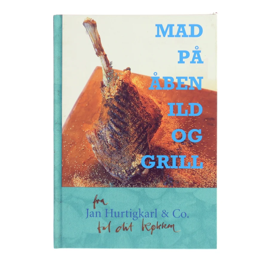 Mad på åben ild og grill : de gode måltider og nye muligheder (Bog)