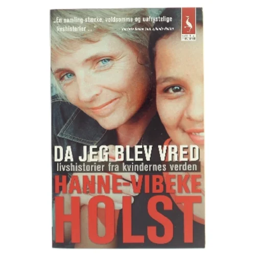 Da jeg blev vred : livshistorier fra kvindernes verden af Hanne-Vibeke Holst (Bog)