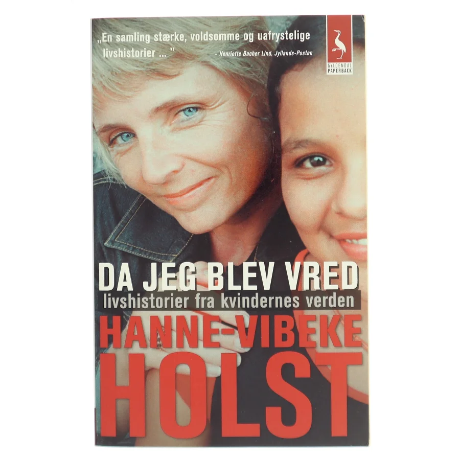 Da jeg blev vred : livshistorier fra kvindernes verden af Hanne-Vibeke Holst (Bog)