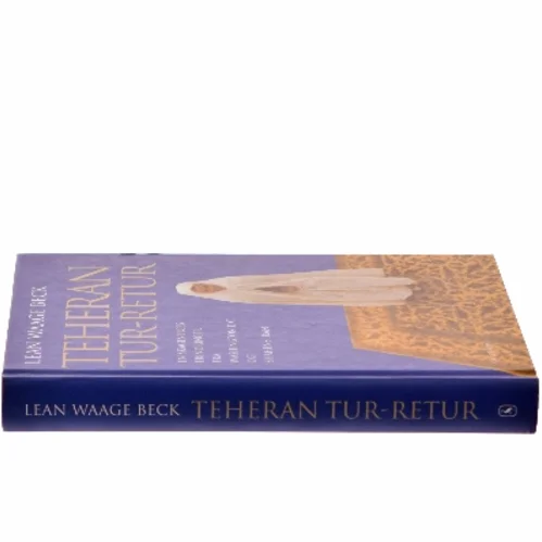 Teheran tur-retur : en skagenpiges erindringer fra Washington D.C. og shahens Iran af Lean Waage Beck (Bog)
