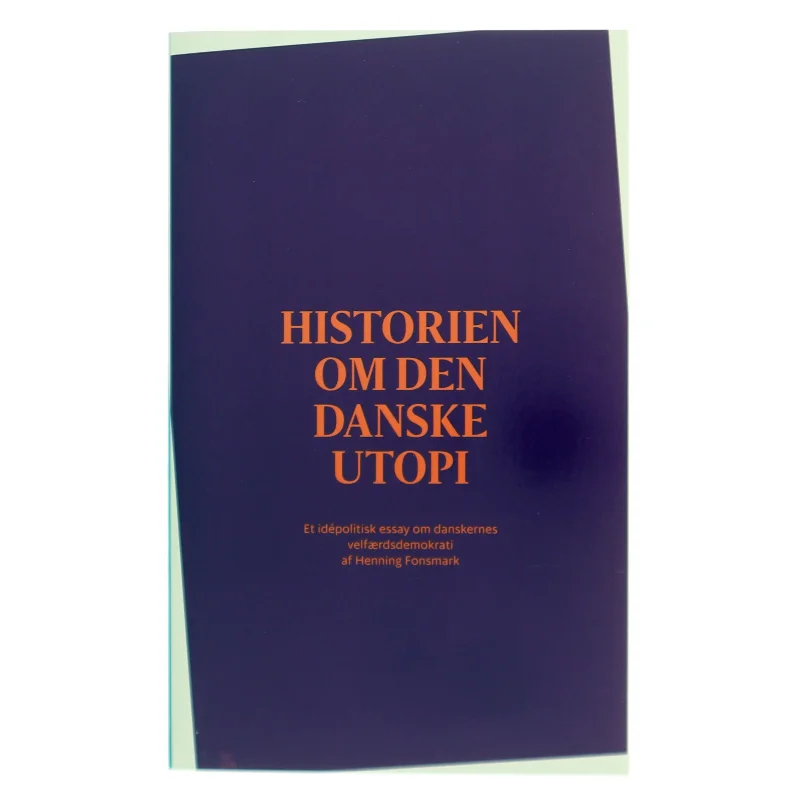 Historien om den danske utopi af Henning Fonsmark (Bog)