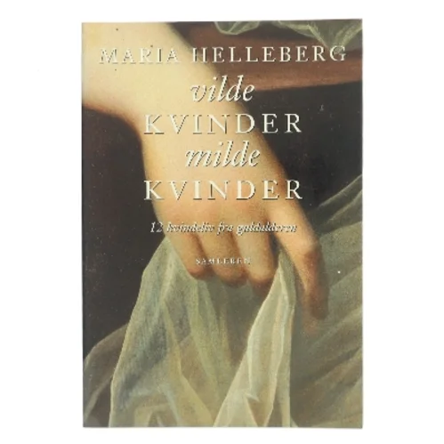 Vilde kvinder milde kvinder af Maria Helleberg (Bog)