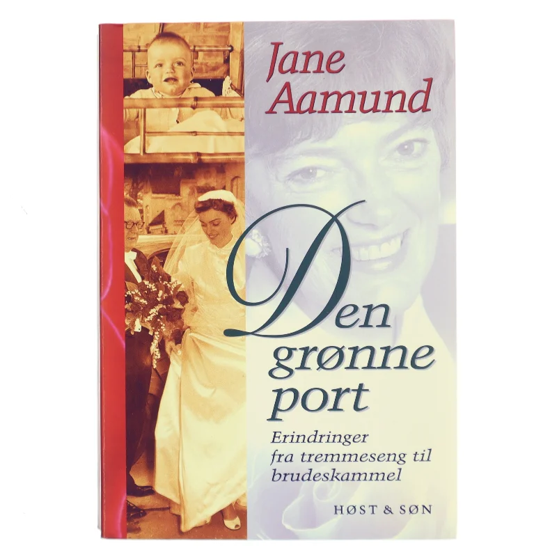 Den grønne port : erindringer fra tremmeseng til brudeskammel af Jane Aamund (Bog)