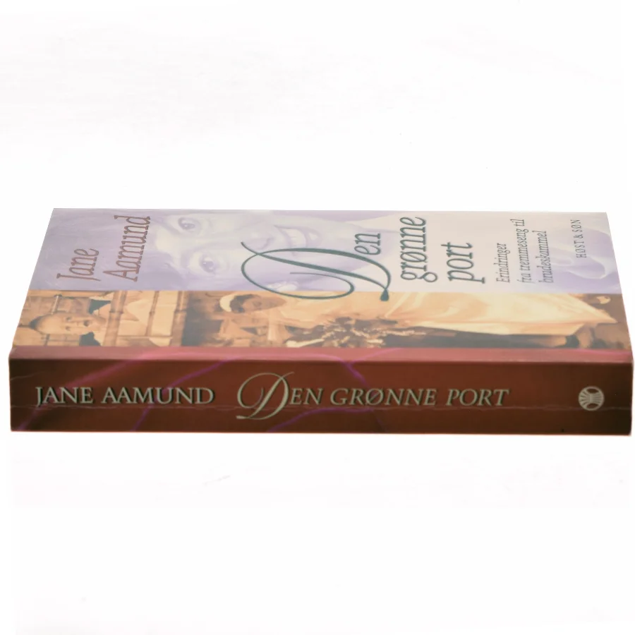 Den grønne port : erindringer fra tremmeseng til brudeskammel af Jane Aamund (Bog)