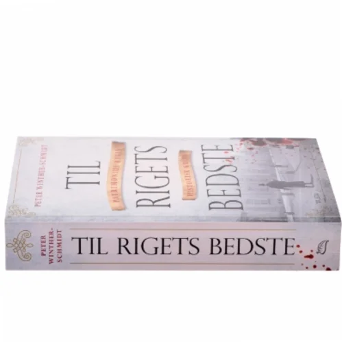 Til rigets bedste : spændingsroman af Peter Winther-Schmidt (Bog)