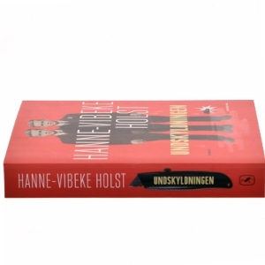 Undskyldningen : roman af Hanne-Vibeke Holst (Bog)