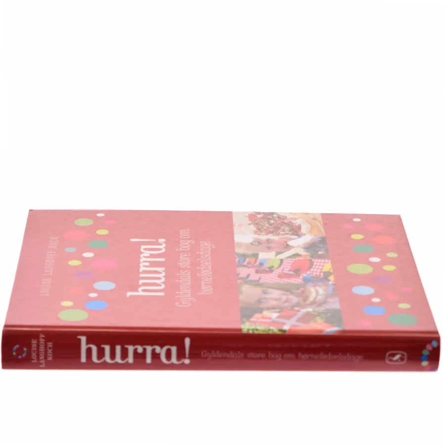 Hurra! : Gyldendals store bog om børnefødselsdage af Louise Langhoff Koch (Bog)