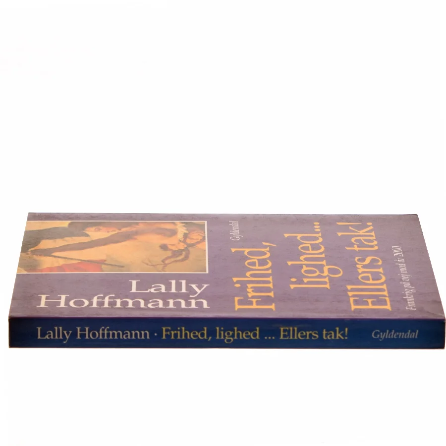 Frihed, lighed - ellers tak! : Frankrig - på vej mod år 2000 af Lally Hoffmann (Bog)