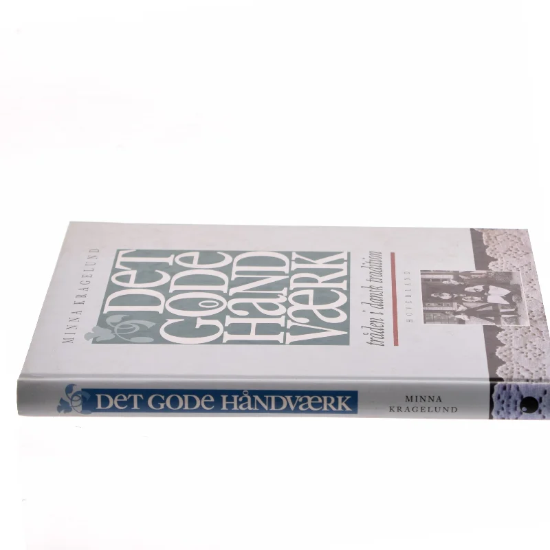 Det gode håndværk : tråden i dansk tradition af Minna Kragelund (Bog)