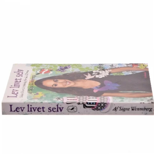 Lev livet selv : sådan bliver du lykkelig efter din skilsmisse af Signe Wenneberg (Bog)