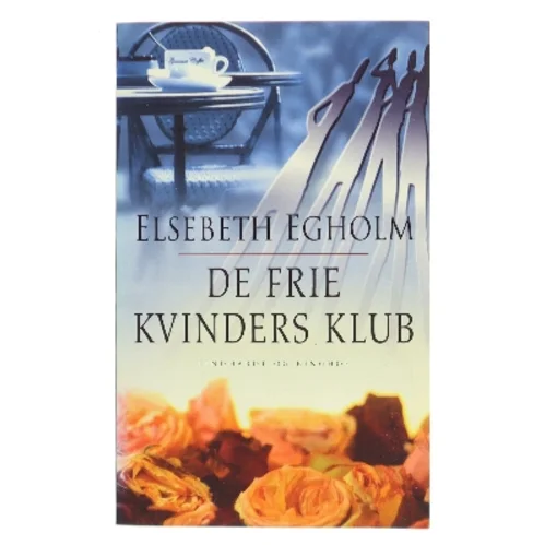 De frie kvinders klub af Elsebeth Egholm (Bog)