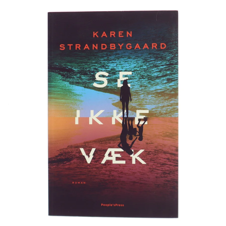 Se ikke væk : roman af Karen Strandbygaard (Bog)