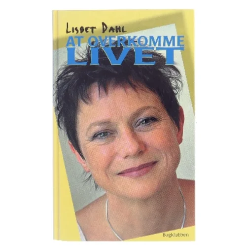 At overvinde livet af Lisbet Dahl (Bog)