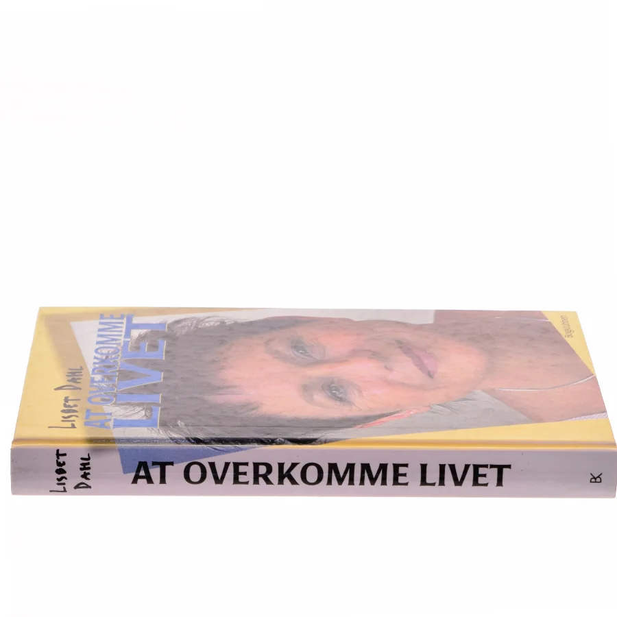 At overvinde livet af Lisbet Dahl (Bog)