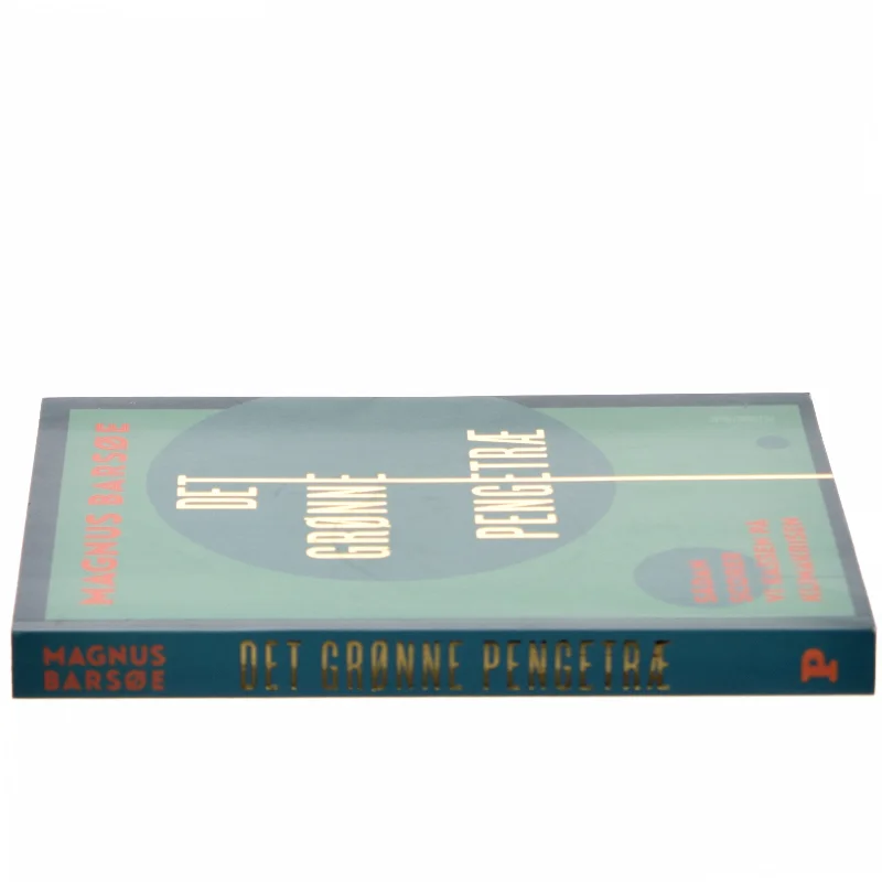 Det grønne pengetræ : sådan scorer vi kassen på klimakrisen af Magnus Barsøe (Bog)