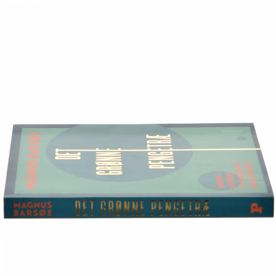 Det grønne pengetræ : sådan scorer vi kassen på klimakrisen af Magnus Barsøe (Bog)