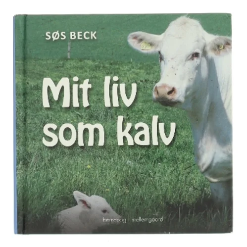 Mit liv som kalv af Søs Beck (f. 1969) (Bog)