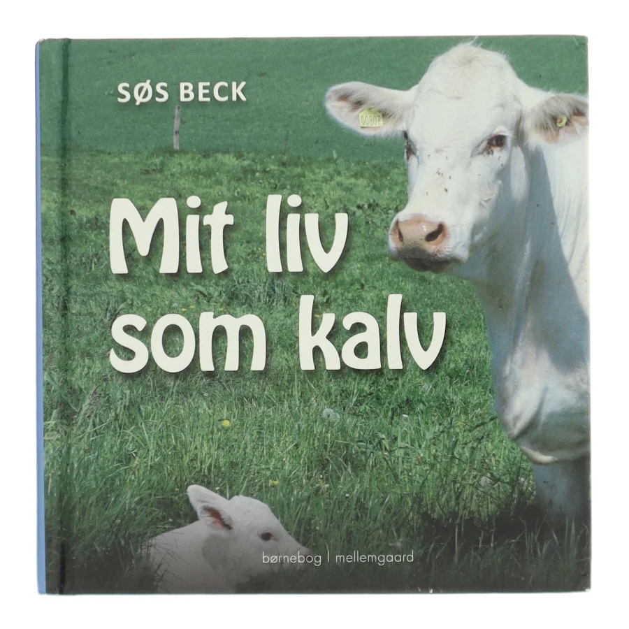 Mit liv som kalv af Søs Beck (f. 1969) (Bog)