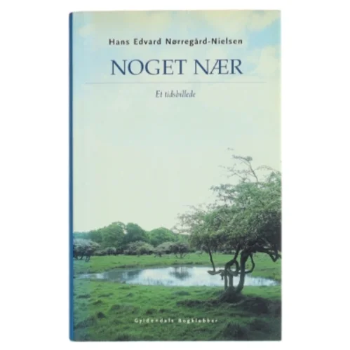 Noget nær : et tidsbillede af Hans Edvard Nørregård-Nielsen (Bog)