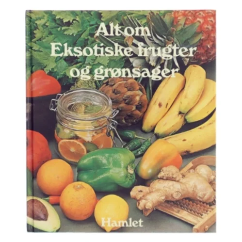 Alt om Eksotiske frugter og grønsager (Bog) fra Hamlet