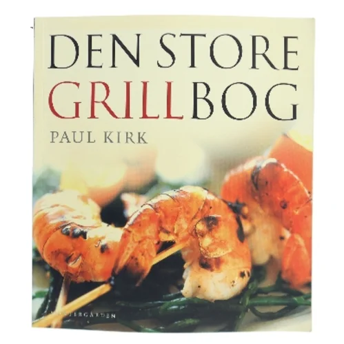 Den Store Grillbog af Paul Kirk (Bog)