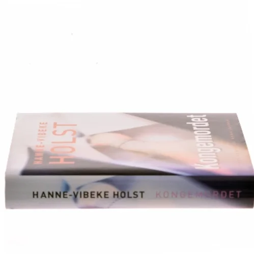 Kongemordet : roman af Hanne-Vibeke Holst (Bog)