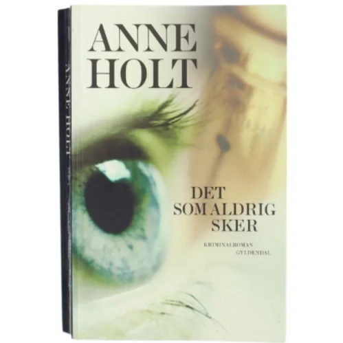 Det som aldrig sker af Anne Holt (f. 1958-11-16) (Bog) fra Gyldendal