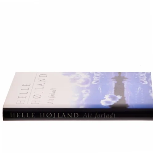 Alt forladt : roman af Helle Højland (Bog)