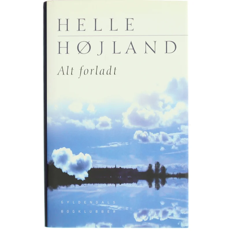 Alt forladt : roman af Helle Højland (Bog)