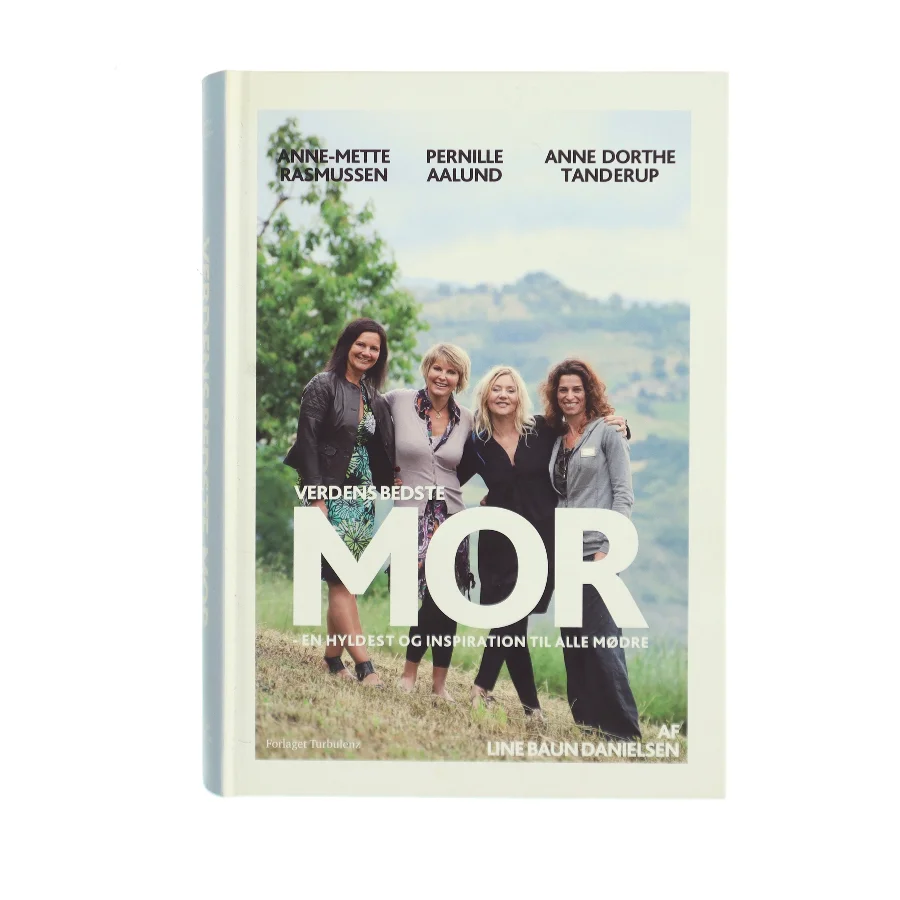 Verdens bedste mor : en hyldest og inspiration til alle mødre af Line Baun Danielsen (Bog)