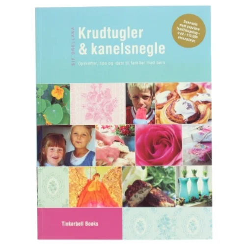 Krudtugler & kanelsnegle : opskrifter, tips og idéer til familier med børn af Sif Orellana (Bog)