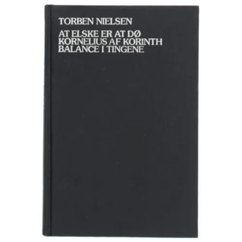 At elske er at dø, Kornelius af Korinth, Balance i tingene af Torben Nielsen (Bog)