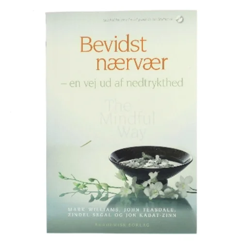 Bevidst nærvær : en vej ud af nedtrykthed af J. Mark G. Williams (Bog)