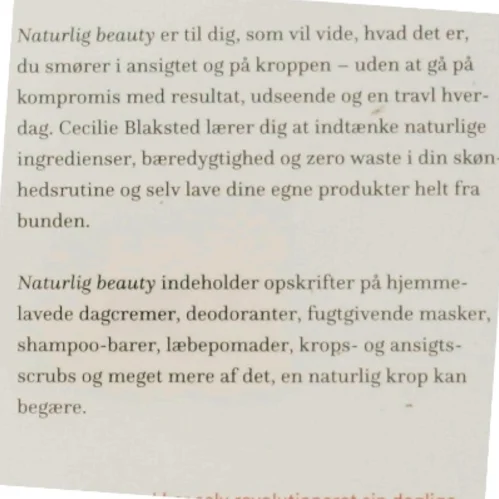 Naturlig beauty : naturlig og bæredygtig skønhed med hjemmelavede produkter til krop og ansigt af Cecilie Blaksted (Bog)