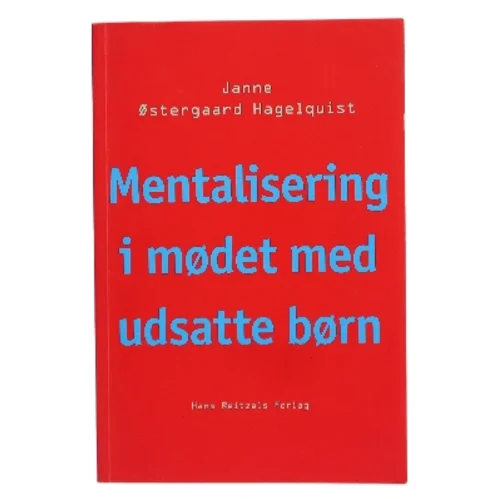 Mentalisering i mødet med udsatte børn af Janne Østergaard Hagelquist (Bog)